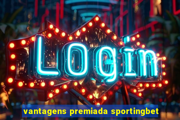 vantagens premiada sportingbet